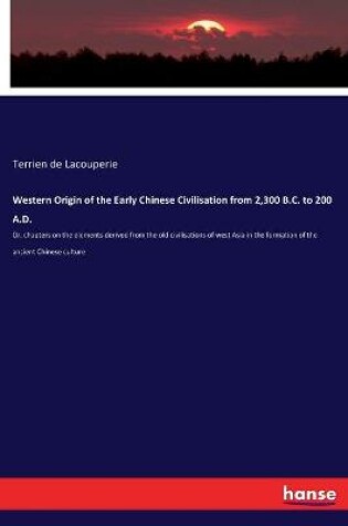 Cover of Western Origin of the Early Chinese Civilisation from 2,300 B.C. to 200 A.D.