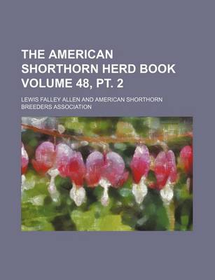 Book cover for The American Shorthorn Herd Book Volume 48, PT. 2