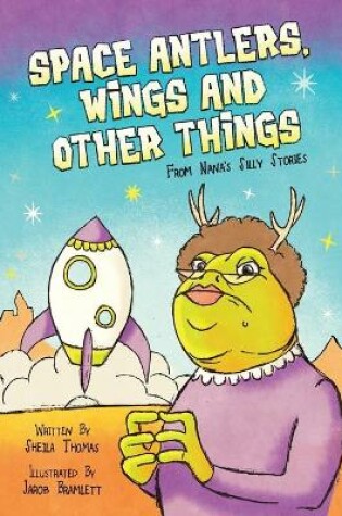 Cover of Space Antlers, Wings and Other Things