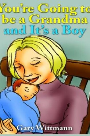Cover of You're Going to Be A Grandma and It's a Boy