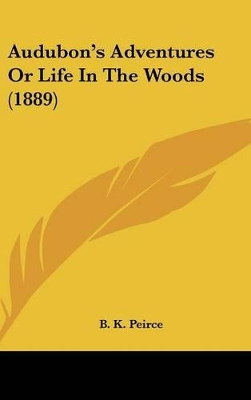 Book cover for Audubon's Adventures or Life in the Woods (1889)