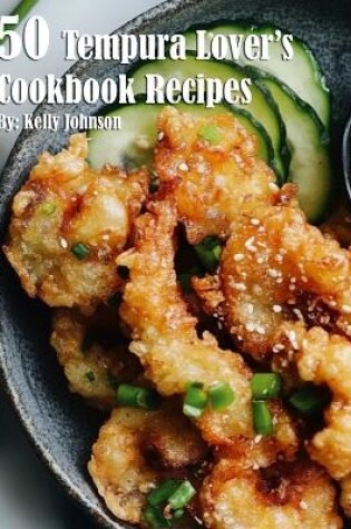 Cover of 50 Tempura Lover's Cookbook Recipes