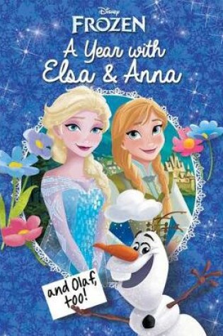 Cover of Disney Frozen: A Year with Elsa & Anna (and Olaf, Too!)