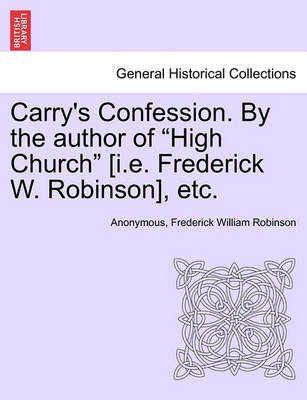 Book cover for Carry's Confession. by the Author of "High Church" [I.E. Frederick W. Robinson], Etc.