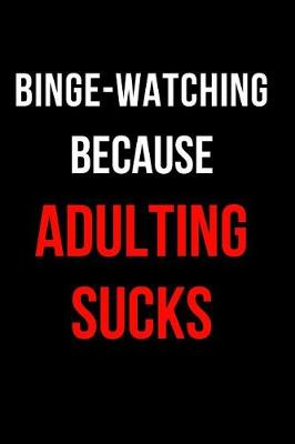 Book cover for Binge-Watching Because Adulting Sucks