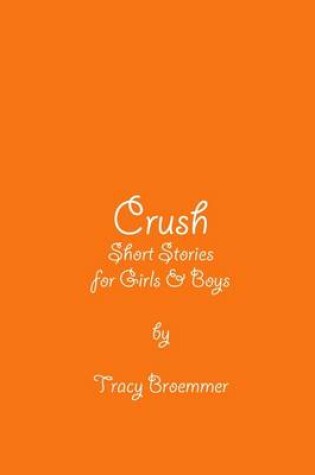 Cover of Crush: Short Stories For Girls & Boys