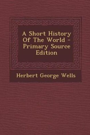 Cover of A Short History of the World - Primary Source Edition