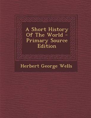 Book cover for A Short History of the World - Primary Source Edition