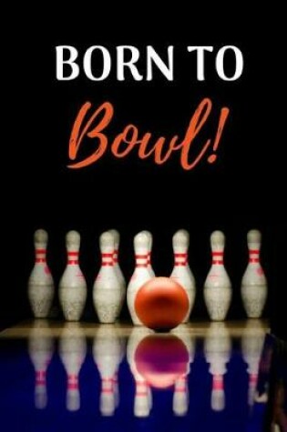 Cover of Born To Bowl