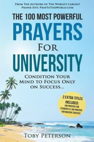 Cover of Prayer the 100 Most Powerful Prayers for University 2 Amazing Bonus Books to Pray for Students & Success