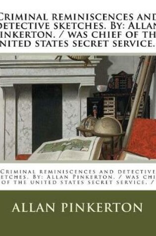 Cover of Criminal reminiscences and detective sketches. By