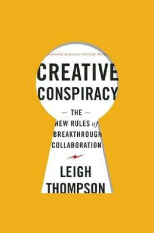 Cover of Creative Conspiracy: The New Rules of Breakthrough Collaboration