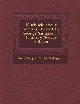 Book cover for Much ADO about Nothing. Edited by George Sampson - Primary Source Edition