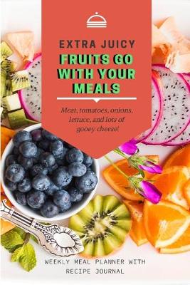 Book cover for Extra Juice Fruits Go With Your Meals