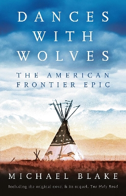Book cover for Dances with Wolves: The American Frontier Epic including The Holy Road