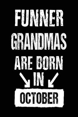 Book cover for Funner Grandmas Are Born In October