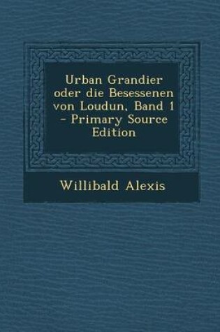 Cover of Urban Grandier Oder Die Besessenen Von Loudun, Band 1