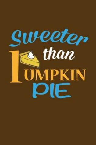 Cover of Sweeter Than Pumpkin Pie