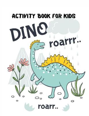 Book cover for Activity Book for Kids Dino Roarrr