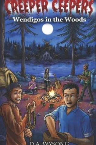 Cover of CREEPER CEEPERS - Wendigos in the Woods - Book Ten