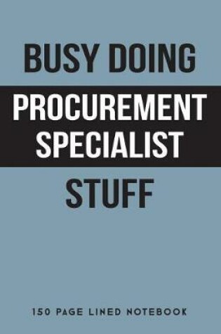 Cover of Busy Doing Procurement Specialist Stuff