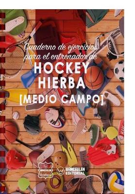Book cover for Cuaderno de Ejercicios para el Entrenador de Hockey Hierba (Medio campo)