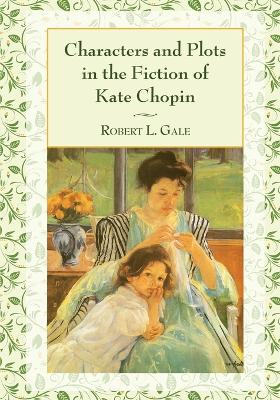 Book cover for Characters and Plots in the Fiction of Kate Chopin