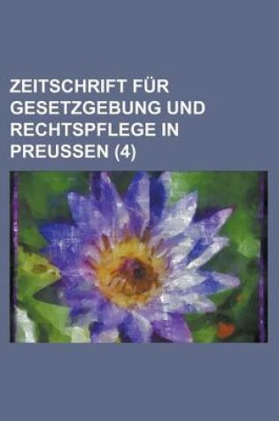 Cover of Zeitschrift Fur Gesetzgebung Und Rechtspflege in Preussen (4)