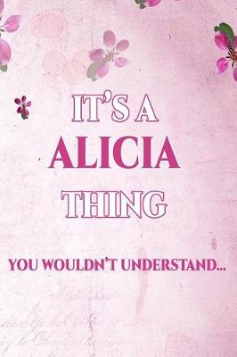 Book cover for It's A ALICIA Thing You Wouldn't Understand
