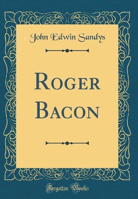Book cover for Roger Bacon (Classic Reprint)