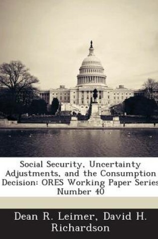 Cover of Social Security, Uncertainty Adjustments, and the Consumption Decision