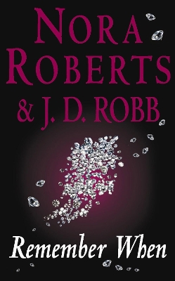 Remember When by Nora Roberts, J D Robb