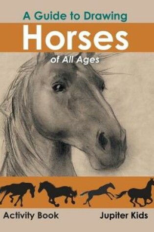 Cover of A Guide to Drawing Horses of All Ages Activity Book