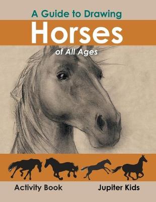 Book cover for A Guide to Drawing Horses of All Ages Activity Book