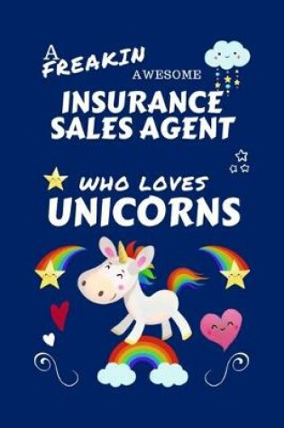 Cover of A Freakin Awesome Insurance Sales Agent Who Loves Unicorns