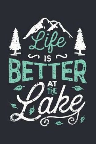 Cover of Life is Better At The Lake