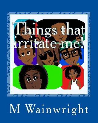 Book cover for Things That Irritate Me!