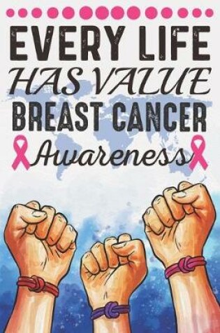 Cover of Every Life Has Value Breast Cancer Awareness