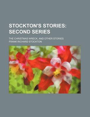 Book cover for Stockton's Stories; Second Series. the Christmas Wreck, and Other Stories