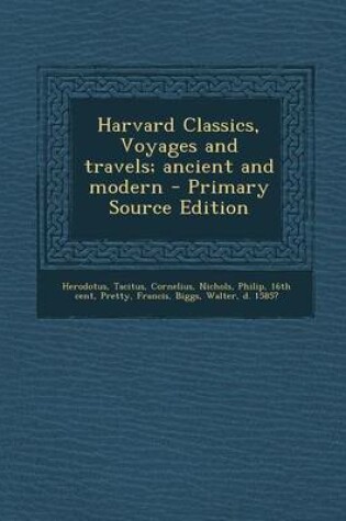 Cover of Harvard Classics, Voyages and Travels; Ancient and Modern - Primary Source Edition