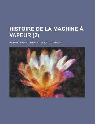 Book cover for Histoire de La Machine a Vapeur (2 )