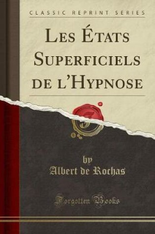 Cover of Les Etats Superficiels de l'Hypnose (Classic Reprint)