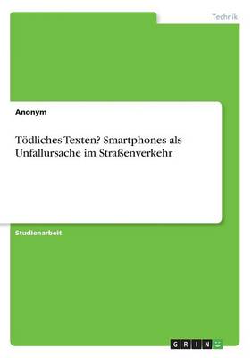 Book cover for Toedliches Texten? Smartphones als Unfallursache im Strassenverkehr