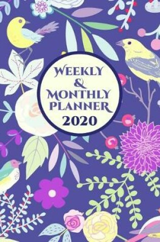 Cover of 2020 Weekly and Monthly Planner - View One Week Per Page, One Month Per Page, and One Year Per Page, Organizer and Diary