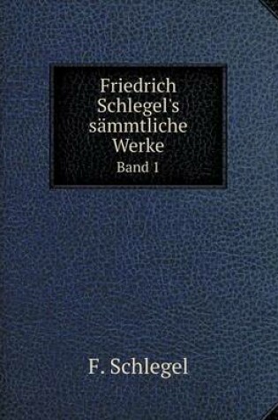 Cover of Friedrich Schlegel's sämmtliche Werke Band 1