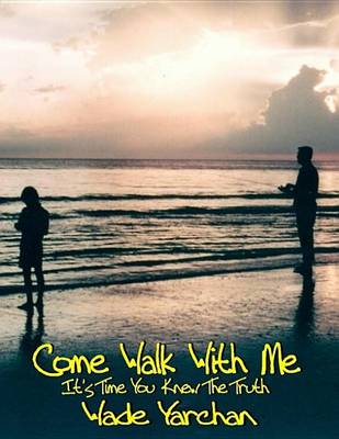 Book cover for Come Walk with Me I Have So Much to Tell You
