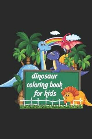 Cover of Dinosaur Coloring Book For Kids