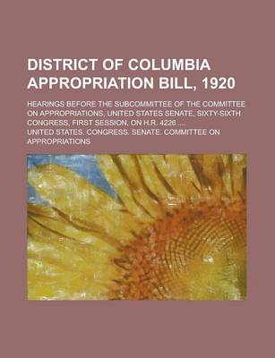 Book cover for District of Columbia Appropriation Bill, 1920; Hearings Before the Subcommittee of the Committee on Appropriations, United States Senate,