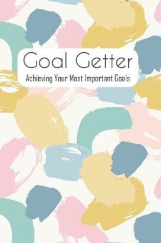 Cover of Goal Getter Achieving Your Most Important Goals