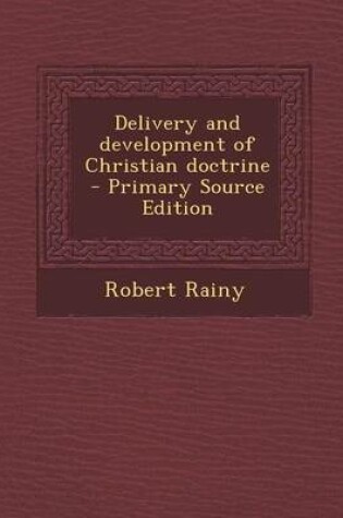 Cover of Delivery and Development of Christian Doctrine - Primary Source Edition